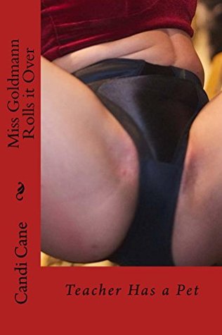 Download Miss Goldmann Rolls it Over: Teacher Has a Pet (Teacher Has a Pet series Book 2) - Candi Cane | PDF