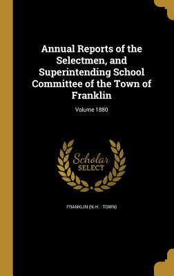 Read Annual Reports of the Selectmen, and Superintending School Committee of the Town of Franklin; Volume 1880 - Franklin New Hampshire | ePub