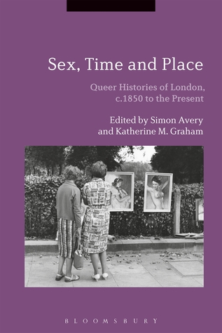 Full Download Sex, Time and Place: Queer Histories of London, C.1850 to the Present - Simon Avery file in PDF