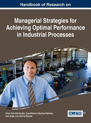 Download Handbook of Research on Managerial Strategies for Achieving Optimal Performance in Industrial Processes - Giner Alor-Hernandez | PDF