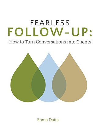 Full Download Fearless Follow-Up: How to Turn Conversations into Clients - Soma Datta | PDF