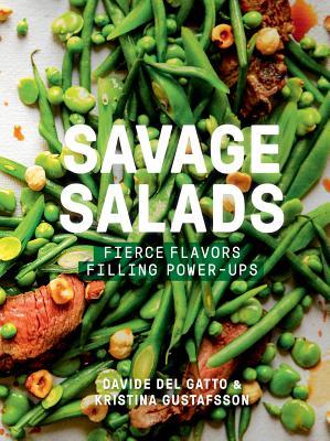 Read Online Savage Salads: Fierce Flavors, Filling Power-Ups - Davide Del Gatto | PDF