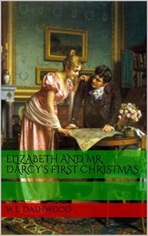 Download Elizabeth and Mr. Darcy's First Christmas at Pemberley - W.E. Dashwood file in PDF