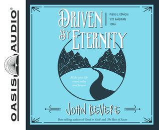 Download Driven by Eternity: Make Your Life Count Today Forever - John Bevere | PDF