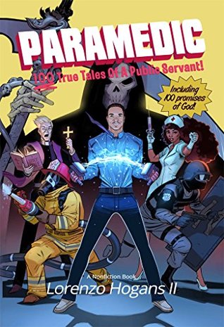 Download Paramedic: 100 True Tales of a Public Servant! - Lorenzo Hogans II | ePub