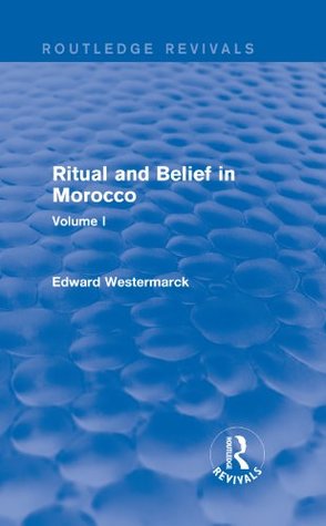 Download Ritual and Belief in Morocco: Vol. I (Routledge Revivals): 1 - Edvard Westermarck | ePub