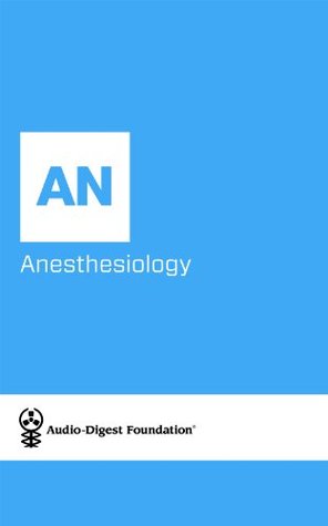 Read Anesthesiology: Cardiovascular Disease/Vasoactive Drugs (Series Name: Audio-Digest Foundation Anesthesiology Continuing Medical Education (CME). Volume 56, Issue 11) - Audio Digest | ePub