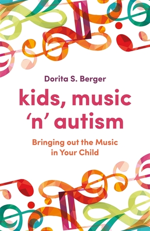 Download Kids, Music ‘n’ Autism: Bringing out the Music in Your Child - Dorita S. Berger file in PDF