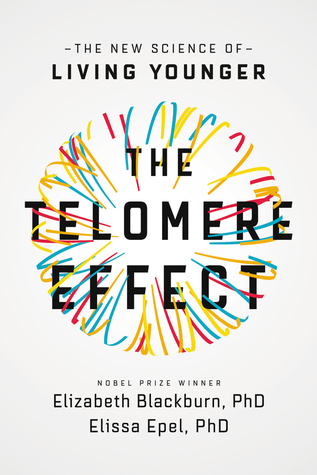 Full Download The Telomere Effect: The New Science of Living Younger - Elizabeth Blackburn file in ePub
