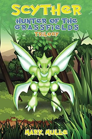 Read Scyther: Hunter of the Grass Fields Trilogy (An Unofficial Pokemon Go Diary Book for Kids Ages 6 - 12 (Preteen) - Mark Mulle file in ePub