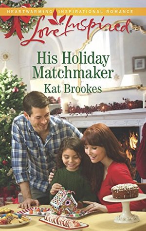 Read Online His Holiday Matchmaker (Texas Sweethearts #2) - Kat Brookes file in PDF