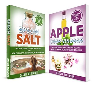 Read Health: 2 in 1 Bundle: Apple Cider Vinegar & Epsom Salt (Holistic Recipes for Health, Beauty & Home) (Naturopathy, Natural Remedies) - Cassia Albinson | PDF