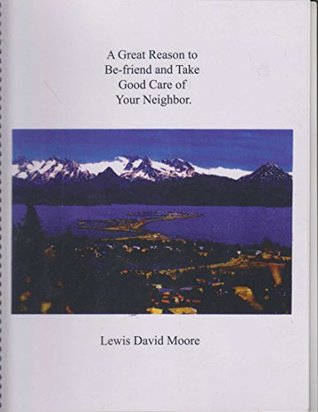 Download A Great Reason to Be-friend and Take Good Care of Your Neighbor - Lewis David Moore | ePub