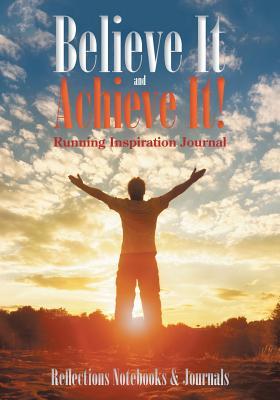 Full Download Believe It and Achieve It! Running Inspiration Journal -  file in ePub
