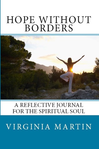 Read Hope Without Borders: A Reflective Journal For The Spiritual Soul - Virginia Martin file in PDF