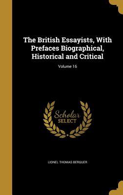 Read Online The British Essayists, with Prefaces Biographical, Historical and Critical; Volume 16 - Lionel Thomas Berguer file in PDF