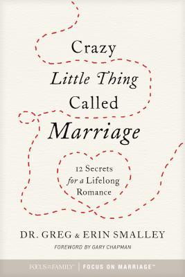 Read Crazy Little Thing Called Marriage: 12 Secrets for a Lifelong Romance - Greg Smalley file in PDF