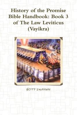 Full Download History of the Promise Bible Handbook: Book 3 of the Law Leviticus (Vayikra) - Hotp Institute | PDF