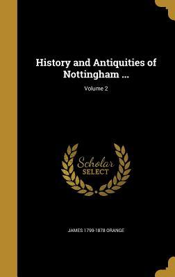 Read History and Antiquities of Nottingham ; Volume 2 - James 1799-1878 Orange file in ePub