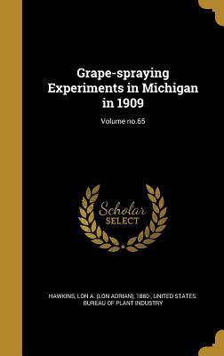 Read Grape-Spraying Experiments in Michigan in 1909; Volume No.65 - Lon Adrian Hawkins file in PDF