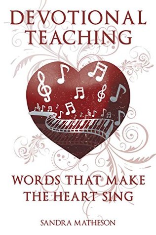 Full Download Words That Make the Heart Sing: Devotional Teachings - Sandra Matheson | PDF