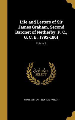 Download Life and Letters of Sir James Graham, Second Baronet of Netherby, P. C., G. C. B., 1792-1861; Volume 2 - Charles Stuart Parker | ePub