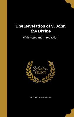 Full Download The Revelation of S. John the Divine: With Notes and Introduction - William Henry Simcox file in PDF