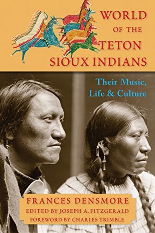 Download World of the Teton Sioux Indians: Their Music, Life, and Culture - Frances Theresa Densmore | ePub