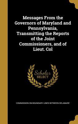 Full Download Messages from the Governors of Maryland and Pennsylvania, Transmitting the Reports of the Joint Commissioners, and of Lieut. Col - James Duncan Graham file in PDF