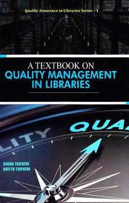 Full Download A Textbook on Quality Management in Libraries - Sneha Tripathi | ePub