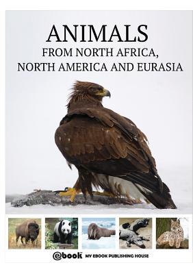 Full Download Animals from North Africa, North America and Eurasia - My Ebook Publishing House file in PDF