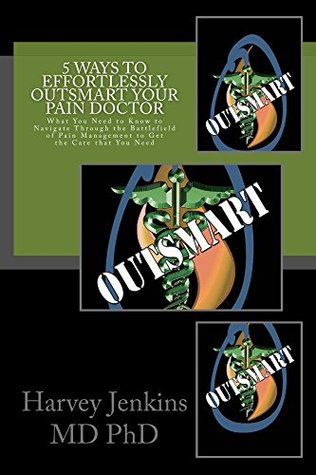 Read 5 Ways to Effortlessly Outsmart your Pain Doctor - Harvey C. Jenkins | ePub