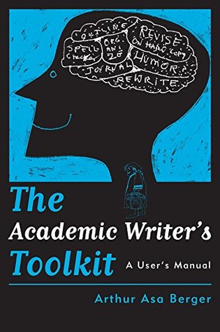 Full Download The Academic Writer's Toolkit: A User's Manual - Arthur Asa Berger | PDF