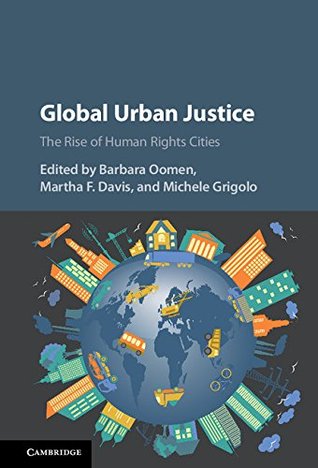 Full Download Global Urban Justice: The Rise of Human Rights Cities - Barbara Oomen file in ePub