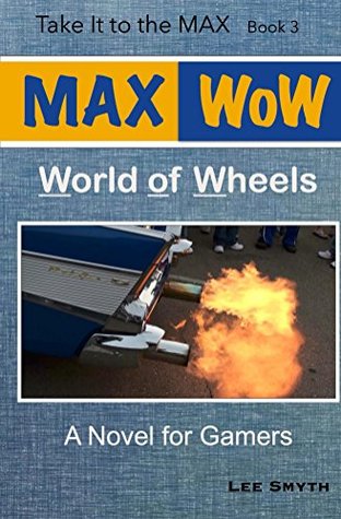 Read MAX WoW: World of Wheels (Take It to the MAX Book 3) - Lee Smyth file in ePub