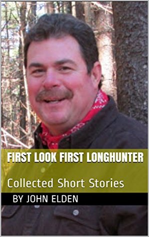 Read First Look First Longhunter: Collected Short Stories - John Elden file in ePub