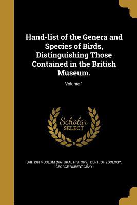 Read Online Hand-List of the Genera and Species of Birds, Distinguishing Those Contained in the British Museum.; Volume 1 - George Robert Gray | PDF