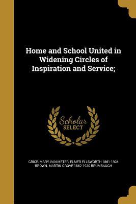Download Home and School United in Widening Circles of Inspiration and Service; - Elmer Ellsworth Brown | PDF
