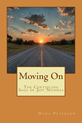 Full Download Moving On (The adventures of Jeff Nichols #3) - Dana W. Peterson | PDF