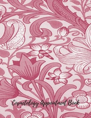 Download Cosmetology Appointment Book: Undated Hourly Client Appointment Planner Organizer.3 Columns Per Page . Pad With 100 Sheets. 7AM To9 AM Is Half Hourly.  In 15 Minutes Sections. (Appointment Books) -  file in ePub