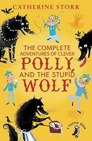 Read The Complete Adventures of Clever Polly and the Stupid Wolf - Catherine Storr | ePub