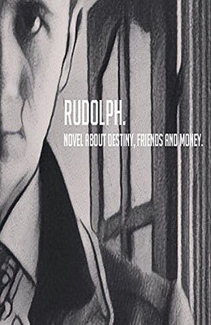 Full Download Rudolph. Novel about destiny, friends and money. - Rodion Murin file in ePub