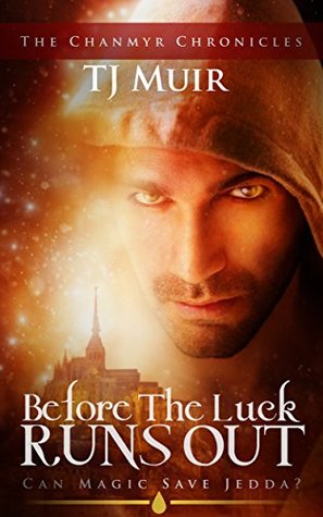 Read Online Before the Luck Runs Out: Can Magic Save Jedda? - T.J. Muir file in ePub