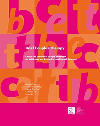 Read Online Brief Couples Therapy: Group and Individual Couple Treatment for Addiction and Related Mental Health Concerns - Gloria Chaim file in PDF