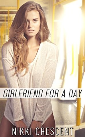 Full Download GIRLFRIEND FOR A DAY (Crossdressing, Reluctant Feminization, First Time) - Nikki Crescent file in ePub