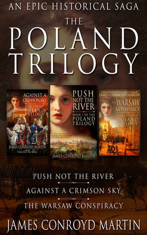 Download The Poland Trilogy: Push Not the River; Against a Crimson Sky; The Warsaw Conspiracy (Boxed Set) - James Conroyd Martin file in ePub