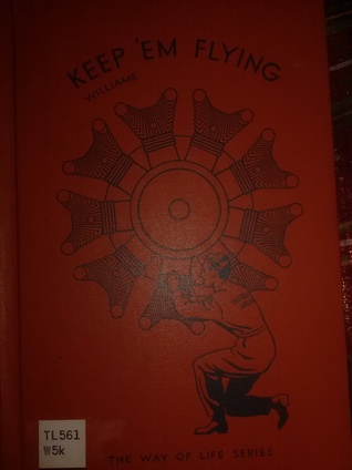 Read Online Keep 'Em Flying! - The Way of Life of an Aviation Mechanic - Henry Lionel Williams | PDF