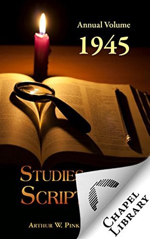 Full Download Studies in the Scriptures Annual Volume, 1945 - Arthur W. Pink | ePub
