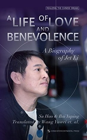 Read A Life of Love and Benevolence a Biography of Jet Li - Su Hao file in PDF