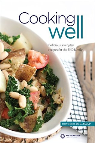 Download Cooking Well: Delicious, everday recipes for the PKD family - Jacob Taylor | ePub
